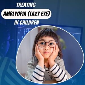 Amblyopia (Lazy Eye)